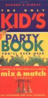 The Only Kids' Party Book You'll Ever Need 0762100907 Book Cover