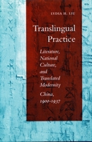 Translingual Practice: Literature, National Culture, and Translated Modernity-China, 1900-1937 0804725357 Book Cover