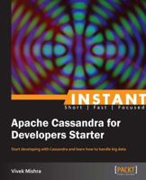 Instant Apache Cassandra for Developers Starter [Instant] 1782163905 Book Cover
