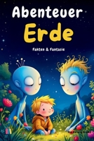 Abenteuer Erde: Fakten & Fantasie (Unser Sonnensystem: Fakten und Fantasie) (German Edition) B0F4NG51FH Book Cover
