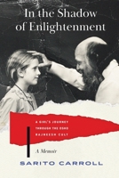 In the Shadow of Enlightenment: A Girl's Journey through the Osho Rajneesh Cult B0DM2LN2ZR Book Cover
