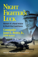 Night Fighter's Luck: Memoir of a Naval Aviator in World War II and Korea 1476657203 Book Cover