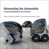 Reinventing the Automobile: Personal Urban Mobility for the 21st Century 0262013827 Book Cover