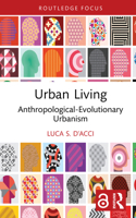 Urban Living: Anthropological Evolutionary Urbanism (Routledge Advances in Regional Economics, Science and Policy) 103240860X Book Cover