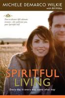 Spiritful Living: Dare to Discover Life's Ultimate Treasure-the Authentic You, Your Spiritful Self 1436365694 Book Cover