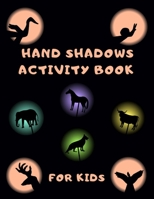 Hand Shadows Activity Book for Kids: Easy to Follow Illustrations and Coloring Puppets Pictures B08QFPSQ9Q Book Cover