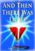 And Then There Was Light 098525310X Book Cover