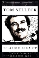 Tom Selleck Adult Activity Coloring Book (Tom Selleck Adult Activity Coloring Books) 1658653793 Book Cover