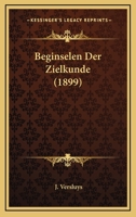 Beginselen Der Zielkunde (1899) 1160314853 Book Cover