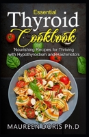 Essential Thyroid Cookbook: Nourishing Recipes for Thriving with Hypothyroidism and Hasimoto's B086KNJG7Y Book Cover