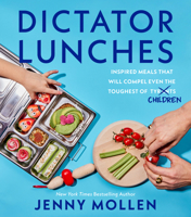 Dictator Lunches: Inspired Meals That Will Compel Even the Toughest of (Tyrants) Children 0063242648 Book Cover