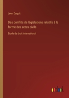 Des conflits de législations relatifs à la forme des actes civils: Étude de droit international 3385013089 Book Cover