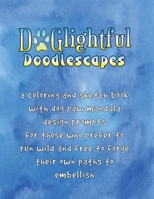 DOGlightful Doodlescapes: A Coloring and Sketch Book with Dog Paw Mandala Design Prompts for Those Who Prefer to Run Wild and Free to Forge Their Own Paths to Embellish (Dogcentricity) 1674477627 Book Cover