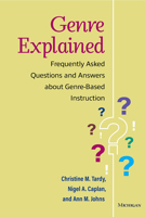 Genre Explained: Frequently Asked Questions and Answers about Genre-Based Instruction 0472039342 Book Cover