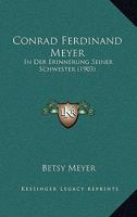 Conrad Ferdinand Meyer in Der Erinnerung Seiner Schwester 101763470X Book Cover