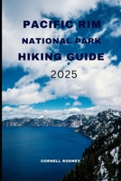 PACIFIC RIM NATIONAL PARK HIKING GUIDE 2025 (Pathfinder Travel And Adventure Guides) B0FPPDXGVP Book Cover