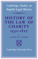 History of the law of charity, 1532-1827 0521073928 Book Cover