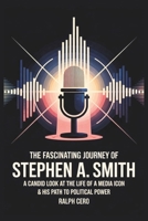 The Fascinating Journey of Stephen A. Smith: A Candid Look at the Life of A Media Icon & His Path to Political Power. B0F59YFY9N Book Cover