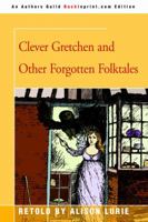 Clever Gretchen and Other Forgotten Folktales 0690039441 Book Cover