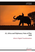 AI, Africa and Diplomacy State of Play 2026: Africa's Digital Transformation 9999340555 Book Cover
