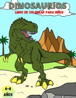 Dinosaurios Libro de Colorear para Niños de 4 a 8 Años: 55 dibujos de dinosaurios para colorear - dinosaurios para pintar - colorear niños - libro infantil para pintar colorear B091CFFVWY Book Cover