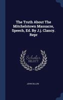 The Truth about the Mitchelstown Massacre, Speech, Ed. by J.J. Clancy. Repr 134052435X Book Cover