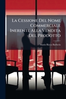 La Cessione del Nome Commerciale Inerente Alla Vendita del Prodotto... 1273199057 Book Cover