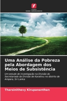 Uma Análise da Pobreza pela Abordagem dos Meios de Subsistência: Um estudo de investigação na Divisão do Secretariado da Divisão de Karaitivu no distrito de Ampara, Sri Lanka (Portuguese Edition) 6207605438 Book Cover
