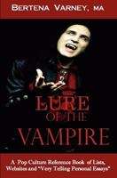 Lure of the Vampire: A Pop Culture Reference Book of Lists, Websites and Very Telling Personal Essays 0615501567 Book Cover