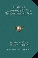 A Divine Language In The Theosophical Seal 116290514X Book Cover