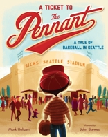 A Ticket to the Pennant: A Tale of Baseball in Seattle 1632170035 Book Cover