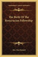 The Birth of the Rosicrucian Fellowship 1428612017 Book Cover