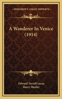 A Wanderer in Venice 1518737366 Book Cover
