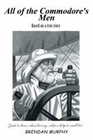 All of the Commodore's Men: Just to Know Who's Driving, What a Help It Would Be! 1483629775 Book Cover