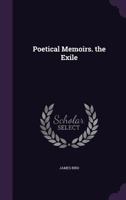 Poetical Memoirs. The Exile, a Tale 1241024332 Book Cover