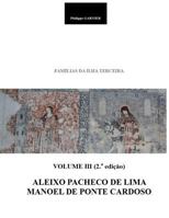 Familias da Ilha Terceira - Volume III (2.a edição): Aleixo PACHECO de LIMA Manoel de PONTE CARDOSO 1730744524 Book Cover