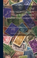 Die Postwertzeichen Der Russischen Landschaftsaemter: Beitraege Zur Kunde Dieser Marken Volume Bd. 1 1021565237 Book Cover