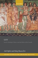 Goy: Israel's Multiple Others and the Birth of the Gentile 0198866461 Book Cover