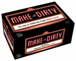 Make It Dirty: The Game of Familiar Films Made Filthy (Funny NSFW Adult Party Game, Bachelorette Party Gift Idea) 1452180873 Book Cover