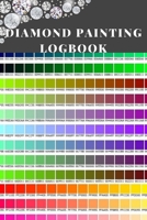 Diamond Painting Logbook: A Bold Color DMC Chart Gemstones Crystal Theme Cute Efficient Inventory Log, Notebook, Tracker, Diary, Organizer and Prompt Guided Journal with Picture Photo Space to Keep Re 1686615175 Book Cover