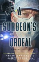 A Surgeon's Ordeal: A Medical Thriller 1969328355 Book Cover