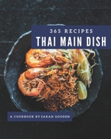 365 Thai Main Dish Recipes: A Highly Recommended Thai Main Dish Cookbook B08P4VGKRD Book Cover