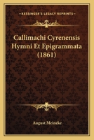 Callimachi Cyrenensis Hymni Et Epigrammata (1861) 1168114896 Book Cover