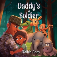 My Daddy's a Soldier: In the United States Army 1068507853 Book Cover