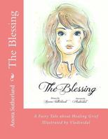 The Blessing: A Fairy Tale about Healing Grief 1500895059 Book Cover