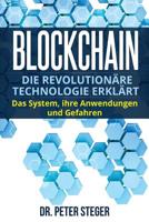 Blockchain: Die revolutionäre Technologie erklärt. Das System, ihre Anwendungen und Gefahren. 1979654395 Book Cover