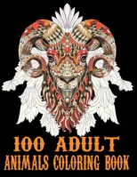 100 Adult Animals Coloring Book: 100 Unique Designs Including Elephant,Lions,Tigers, Peacock,Dog,Cat,Birds,Fish, and More! B08R4958RM Book Cover