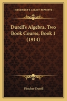 Durell's Algebra, Two Book Course, Book 1 1436826802 Book Cover