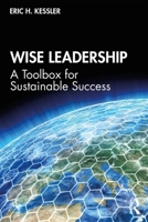 Wise Leadership: A Toolbox for Sustainable Success 1138498831 Book Cover