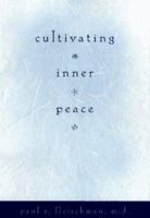 Cultivating Inner Peace: Exploring the Psychology, Wisdom and Poetry of Gandhi, Thoreau, the Buddha, and Others 1928706258 Book Cover